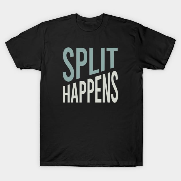 Funny Bowling Pun Split Happens T-Shirt by whyitsme